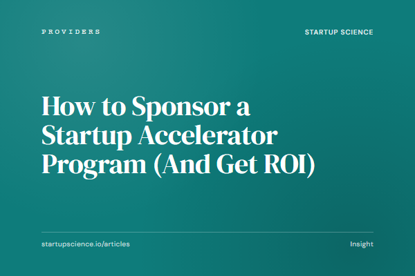 How to Sponsor a Startup Accelerator Program (And Get ROI)