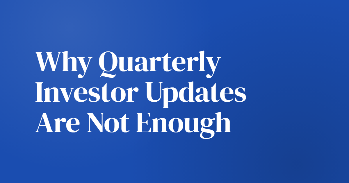Why Quarterly Investor Updates Are Not Enough