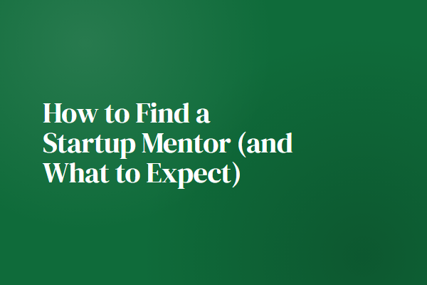 How to Find a Startup Mentor (and What to Expect)