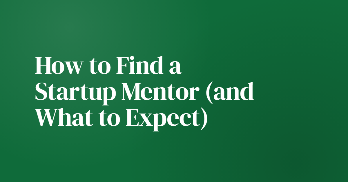 How to Find a Startup Mentor (and What to Expect)