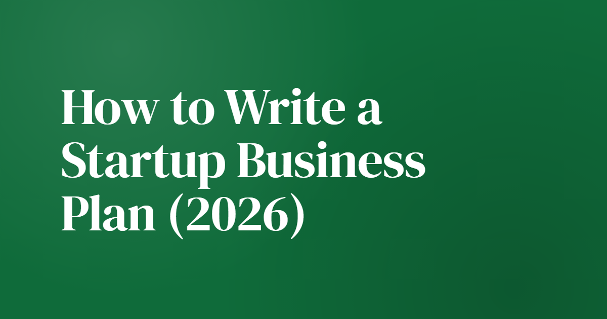 How to Write a Startup Business Plan (2026)