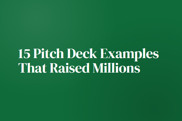 15 Pitch Deck Examples That Raised Millions