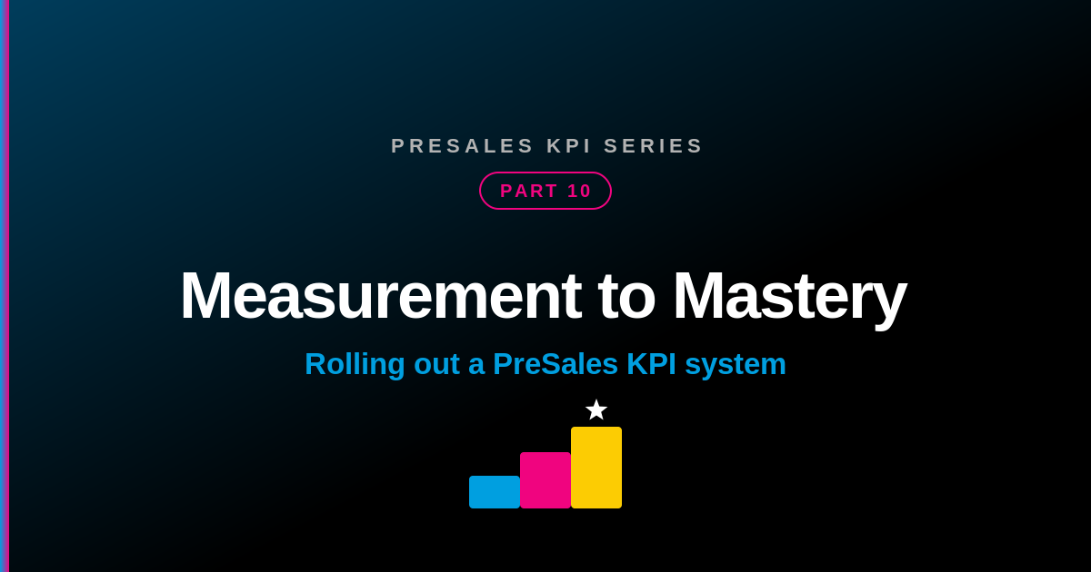 Measurement to Mastery — Part 10 of the SE Rockstars PreSales KPI series
