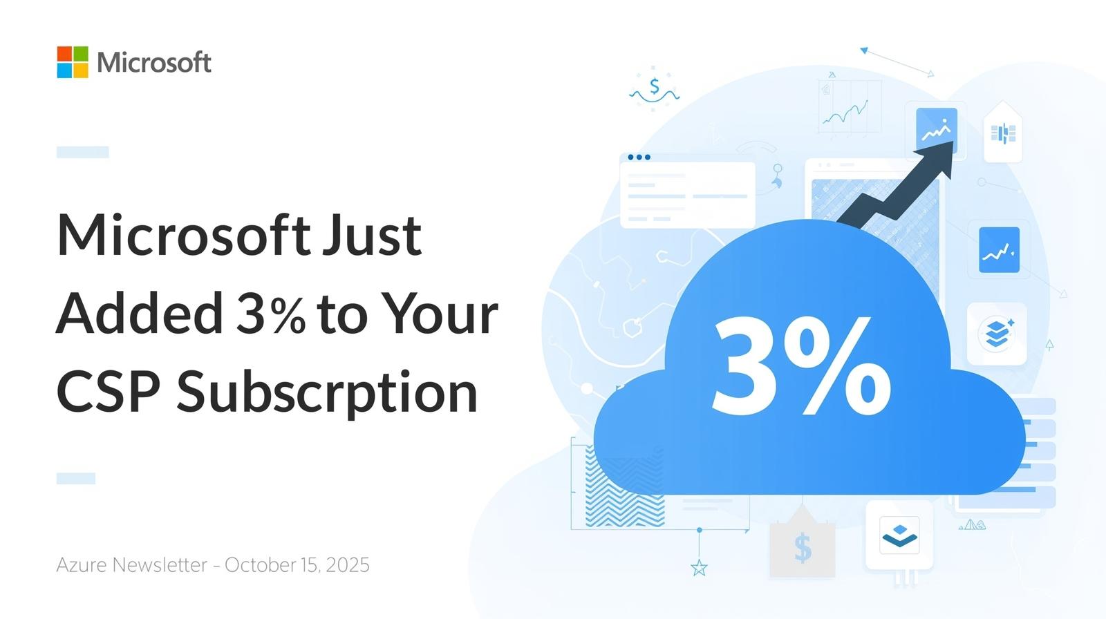 Microsoft Just Added 3% to Your CSP Subscription: Azure Newsletter October 15, 2025