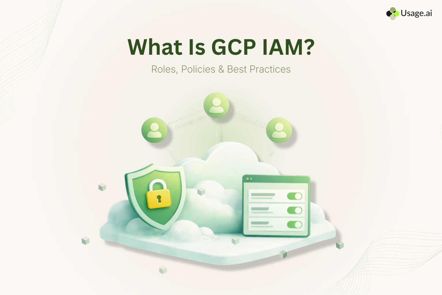 What Is GCP IAM? Roles, Policies & Best Practices