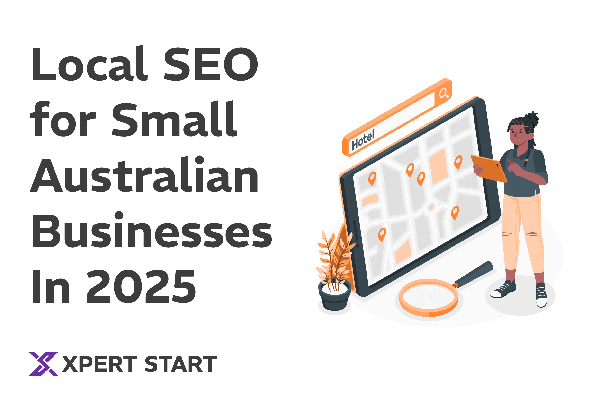 Local SEO for small Australian businesses in 2025 illustration by Xpert Start showing map search and business location pins.