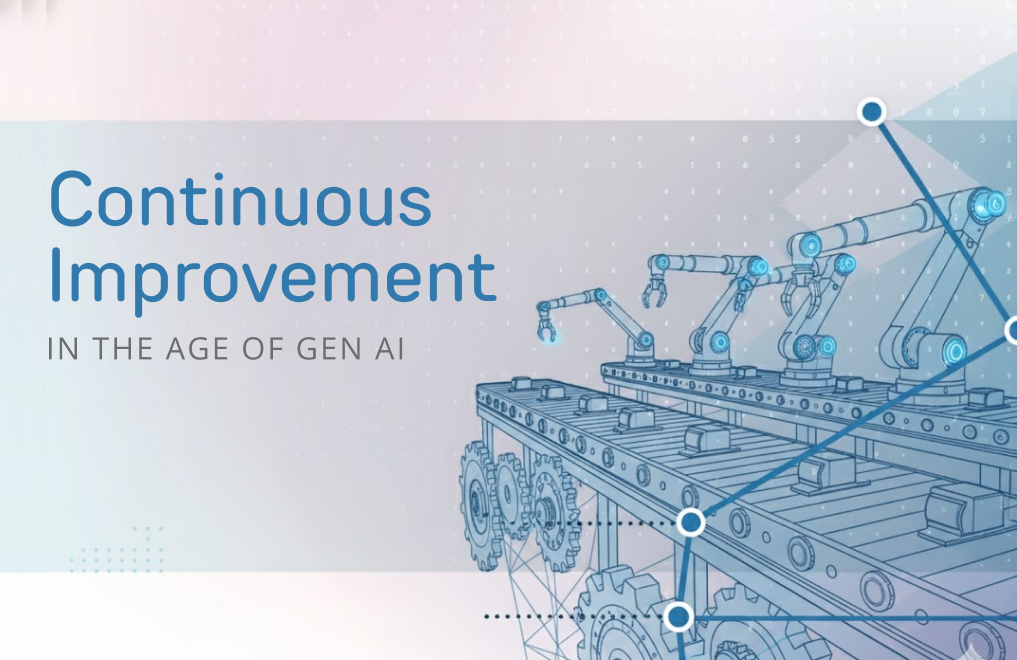 Continuous Improvement in the Age of Gen AI