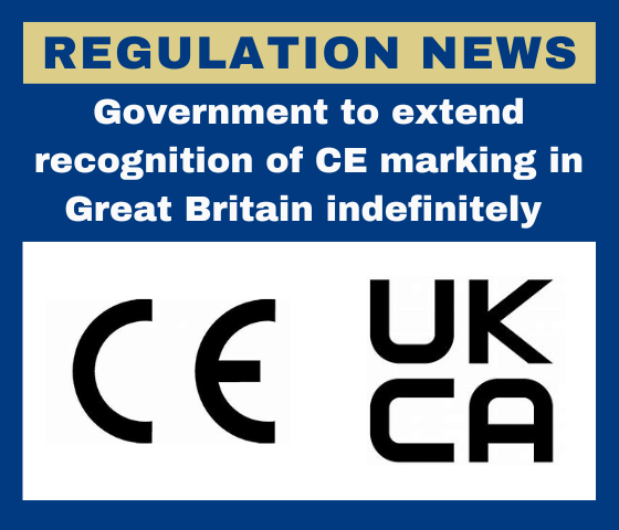 Government to extend recognition of CE marking for goods placed on the market in Great Britain indefinitely.