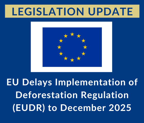 EU Delays Implementation of Deforestation Regulation (EUDR) to December 2025