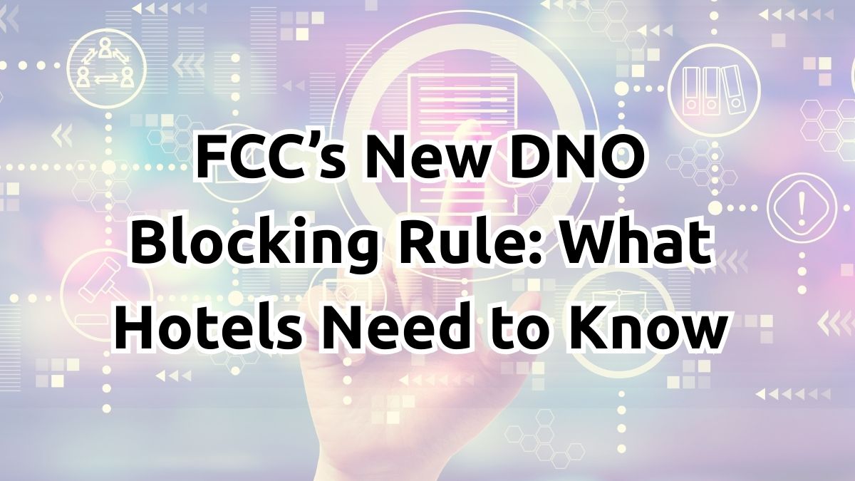 Digital interface background and text reading: FCC’s New DNO Blocking Rule: What Hotels Need to Know — highlighting upcoming 2025 hotel telecom compliance changes.