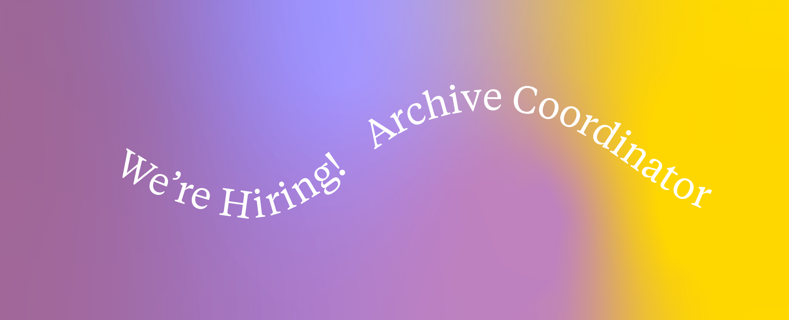 We're hiring an Archive Coordinator