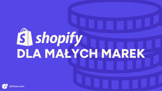 Shopify dla małych marek - czy to się opłaca na starcie?