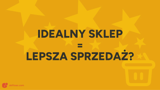 Czy Twój sklep musi być idealny i w pełni spersonalizowany, żeby sprzedawać?