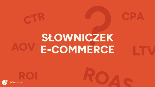 Najważniejsze pojęcia w e-commerce – słownik dla właścicieli sklepów Shopify