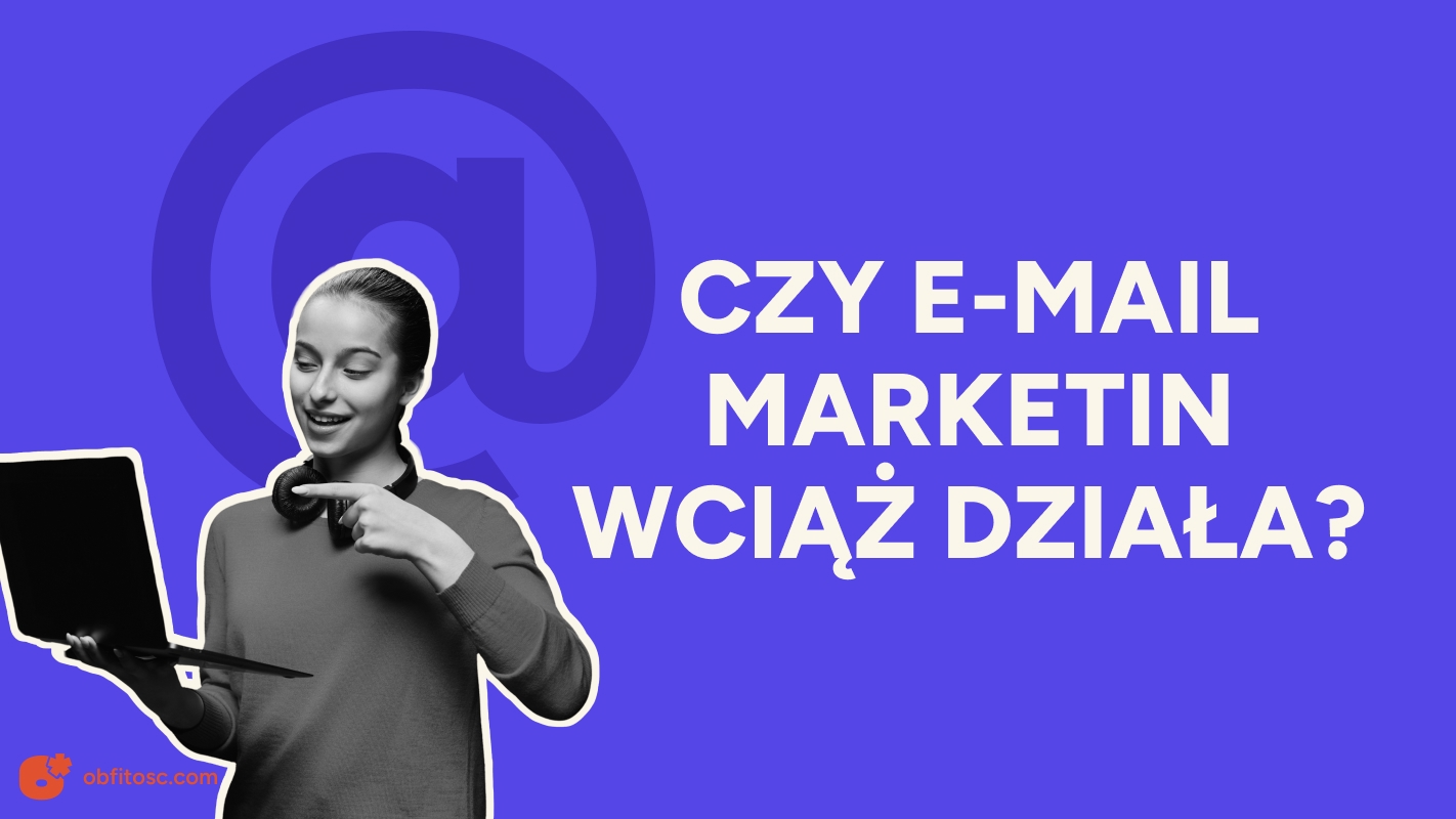 Email marketing w 2025 roku – czy nadal działa w e-commerce?