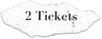 Torn paper with the text '2 Tickets' as a title.