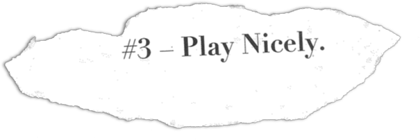 Torn paper with the text 'Rule #3 – Play Nicely.'