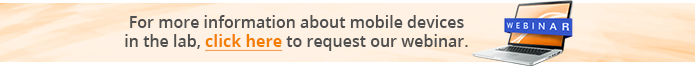 Text Box: For more information about mobile devices in the lab, click here to request our webinar.