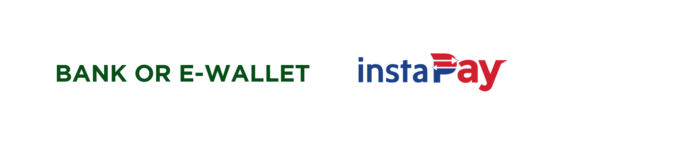Text saying 'BANK OR E-WALLET' in green bold letters next to the instaPay logo with arrows between the letters 'P' and 'a' symbolizing fast payments.