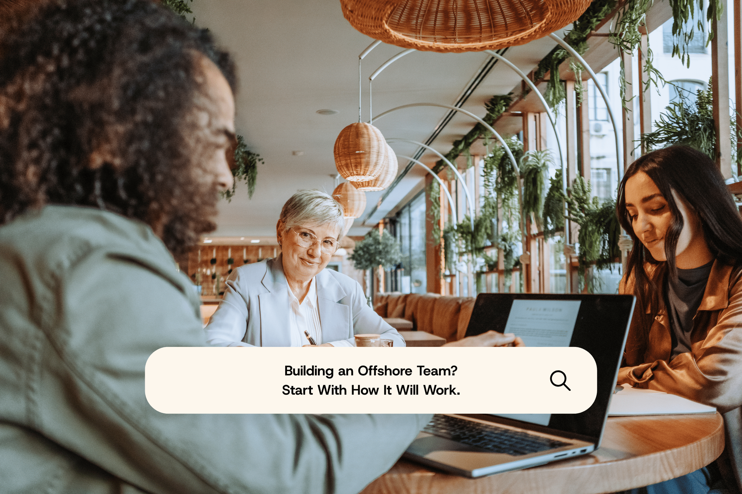 The market, the people and the first 90 days all need a plan before your first offshore hire starts.