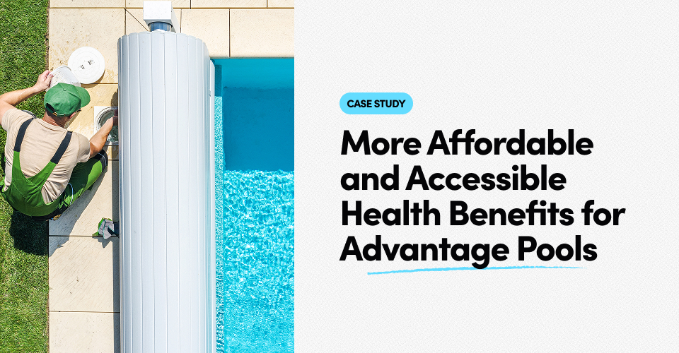 More Affordable and Accessible Health Benefits for Advantage Pools