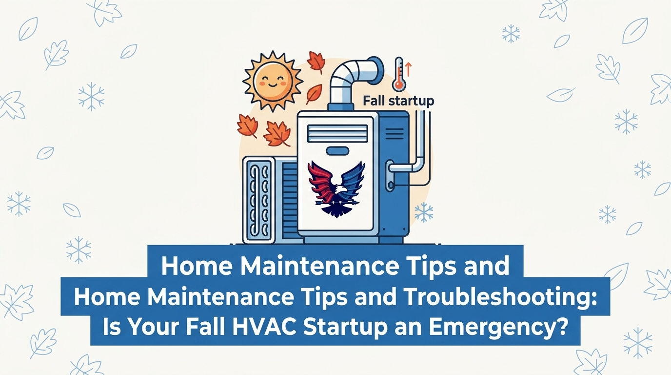 Home Maintenance Tips and Troubleshooting: Is Your Fall HVAC Startup an Emergency?