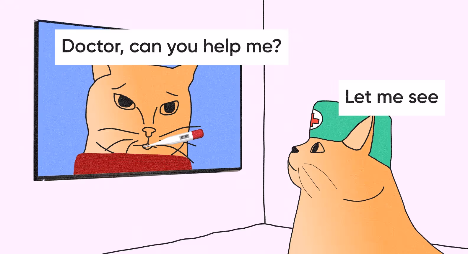 Patient from the monitor: "Doctor, can you help me?" Doctor: "Let me see"