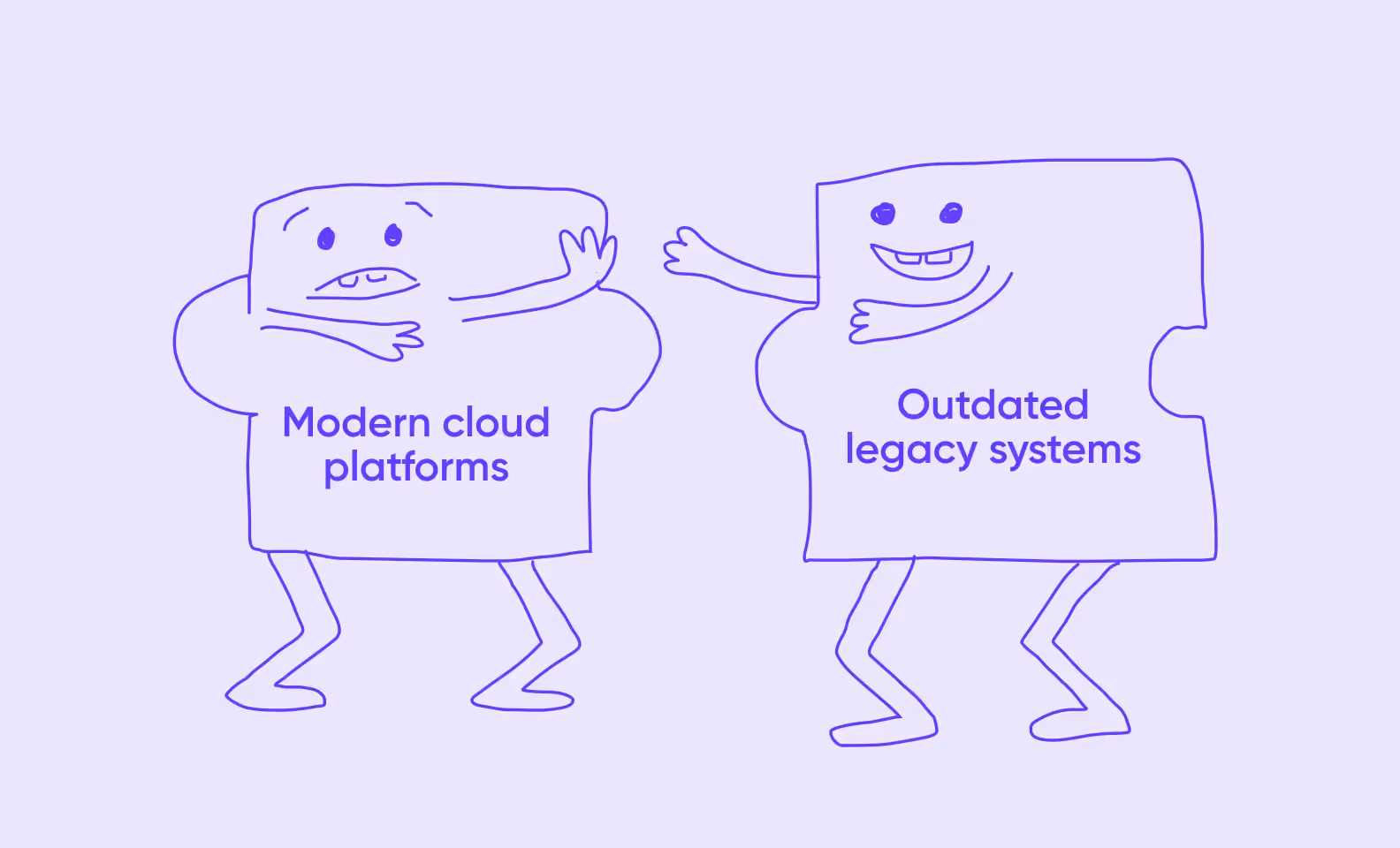 Legacy systems rarely match modern cloud solutions