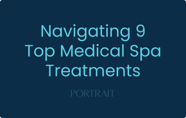 Navigating 9 Top Medical Spa Treatments (2025)