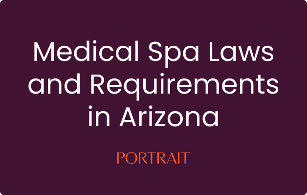 Medical Spa Laws and Requirements in Arizona