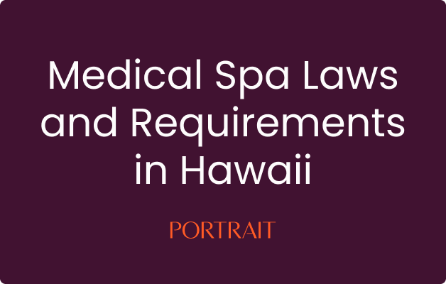 Medical Spa Laws and Requirements in Hawaii