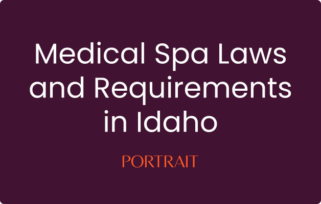Medical Spa Laws and Requirements in Idaho