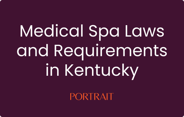 Medical Spa Laws and Requirements in Kentucky