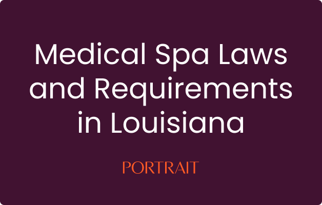 Medical Spa Laws and Requirements in Louisiana