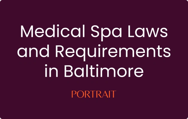 Medical Spa Laws and Requirements in Baltimore