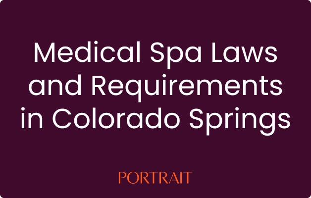 Medical Spa Laws and Requirements in Colorado Springs