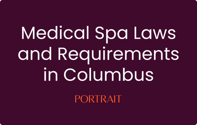 Medical Spa Laws and Requirements in Columbus