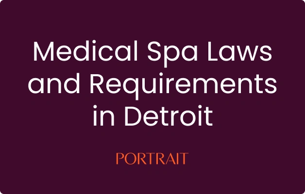 Medical Spa Laws and Requirements in Detroit