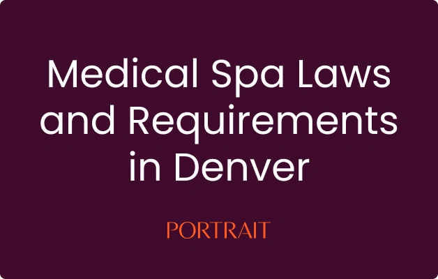 Medical Spa Laws and Requirements in Denver