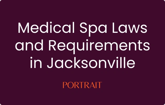Medical Spa Laws and Requirements in Jacksonville