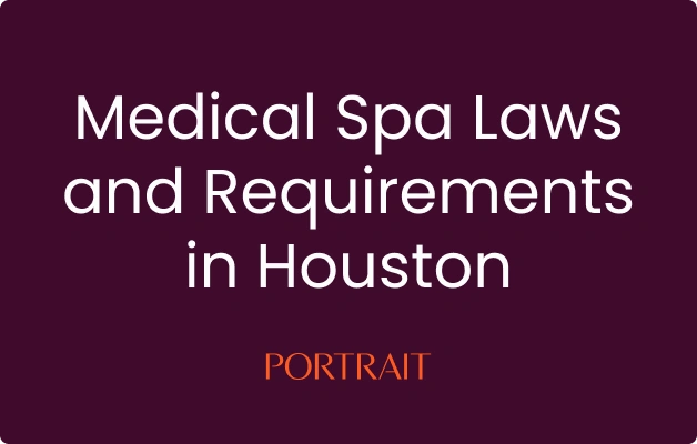 Medical Spa Laws and Requirements in Houston