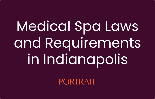 Medical Spa Laws and Requirements in Indianapolis