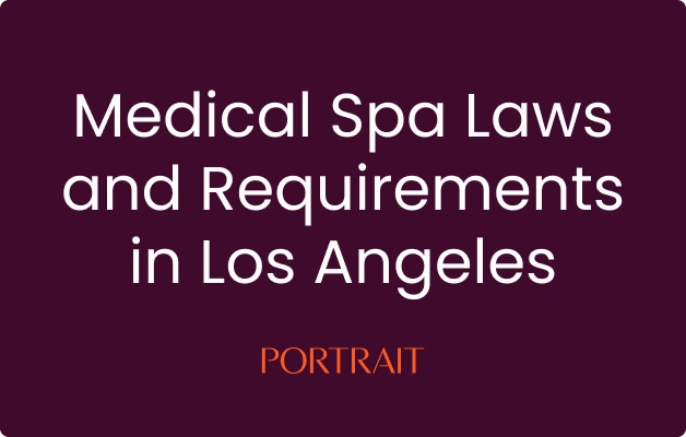 Medical Spa Laws and Requirements in Los Angeles