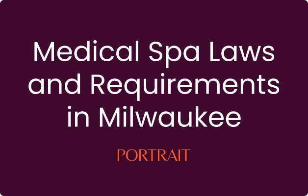 Medical Spa Laws and Requirements in Milwaukee