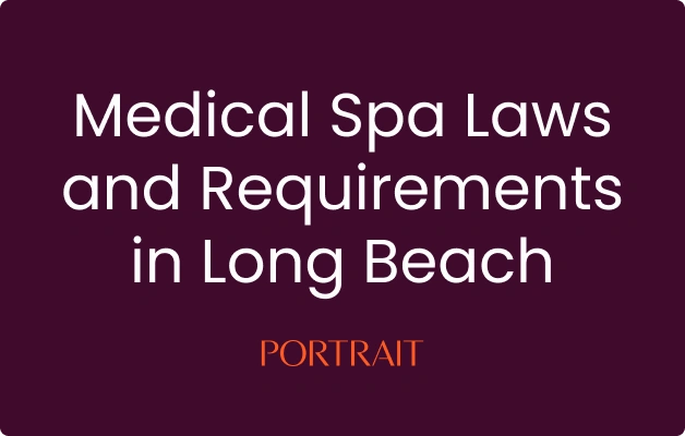 Medical Spa Laws and Requirements in Long Beach