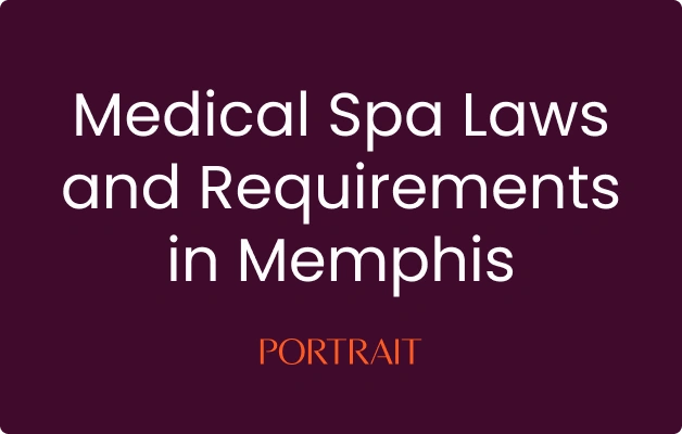 Medical Spa Laws and Requirements in Memphis