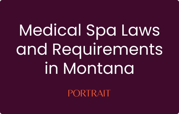 Medical Spa Laws and Requirements in Montana