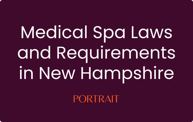 Medical Spa Laws and Requirements in New Hampshire