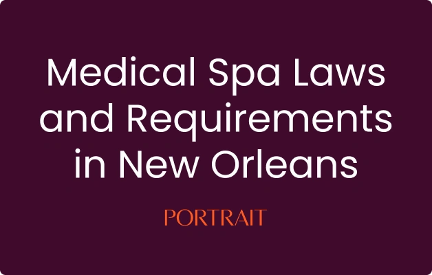 Medical Spa Laws and Requirements in New Orleans