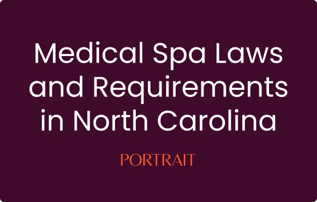 Medical Spa Laws and Requirements in North Carolina